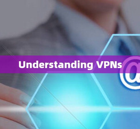 Understanding VPNs